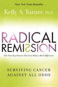Radical Remission- Surviving Cancer Against All Odds